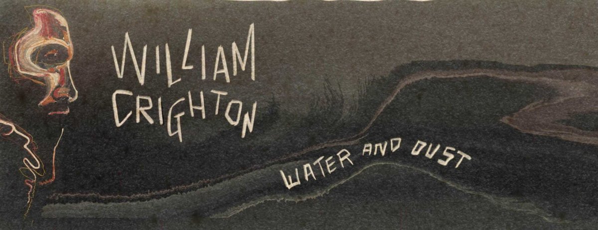 Water and Dust, new album by William Crighton